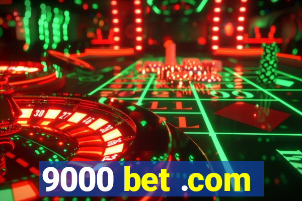 9000 bet .com